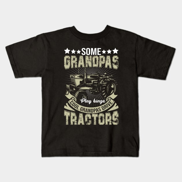 Funny Grampa Shirts For Men Some Grandpas Play Bingo Cool Grandpas Drive Tractors Kids T-Shirt by paynegabriel